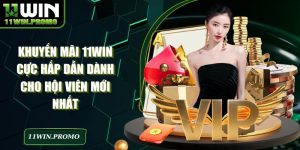 Khuyến Mãi 11WIN