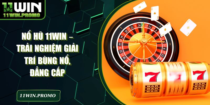 Nổ Hũ 11win
